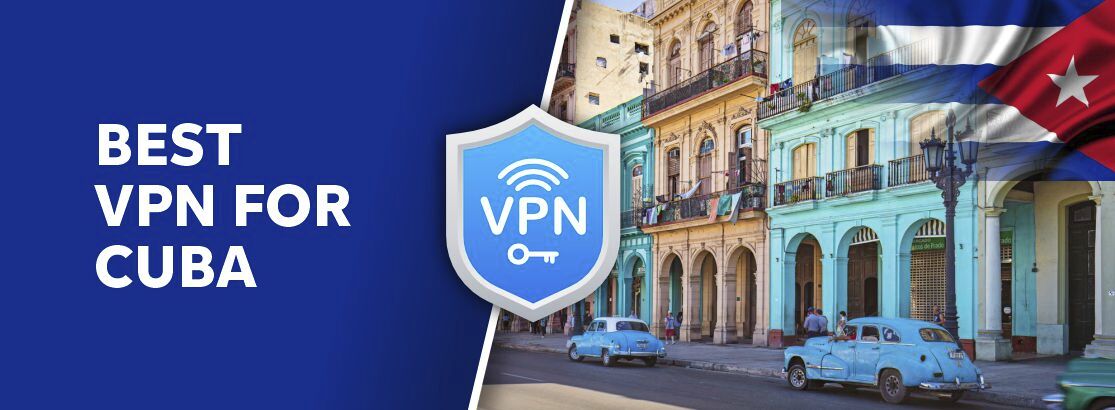 Найкращий VPN для Куби в 2025 році