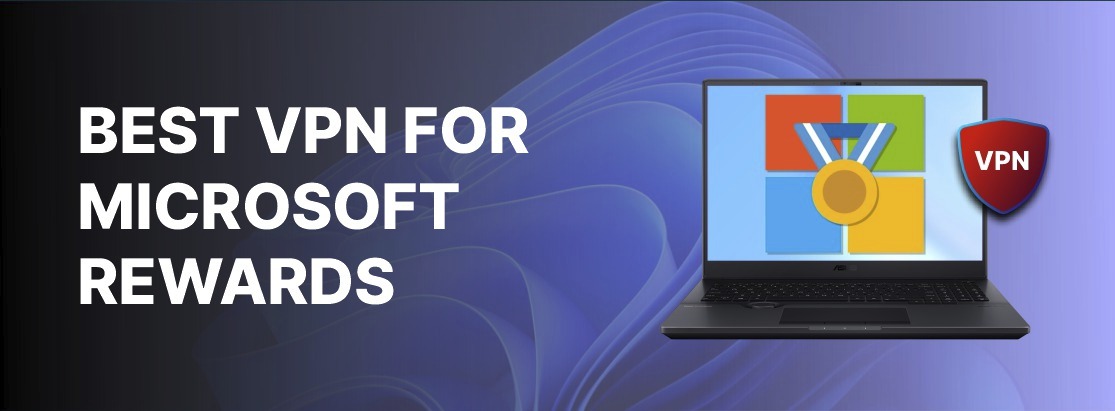 Najlepszy VPN dla Microsoft Rewards w 2025