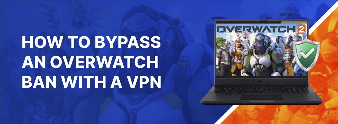 Jak ominąć zakaz Overwatch za pomocą VPN w 2025 roku