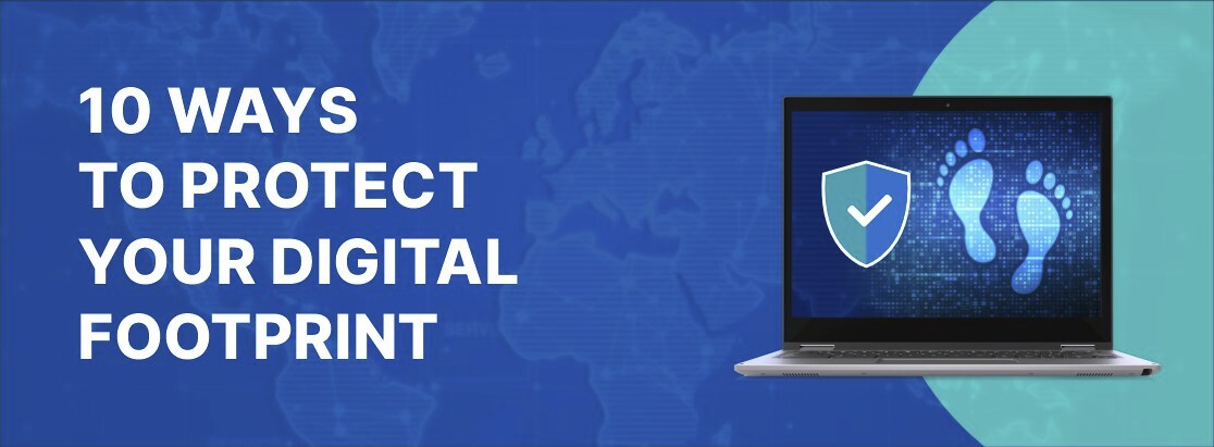 10 способів мінімізувати та захистити свій цифровий слід у 2025 році