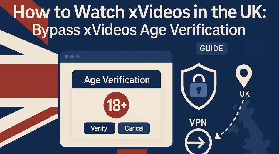 Як спостерігати за Xvideos у Великобританії: обхід перевірки віку Xvideos